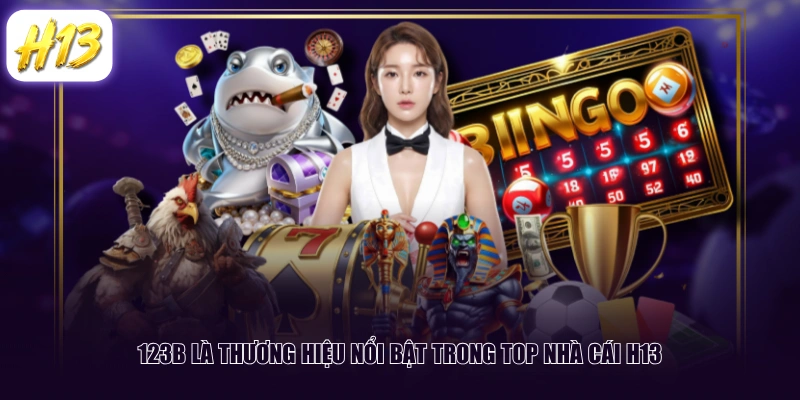 123B là thương hiệu nổi bật trong top nhà cái H13