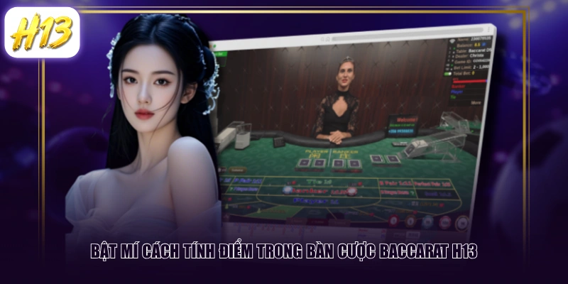 Bật mí cách tính điểm trong bàn cược Baccarat H13