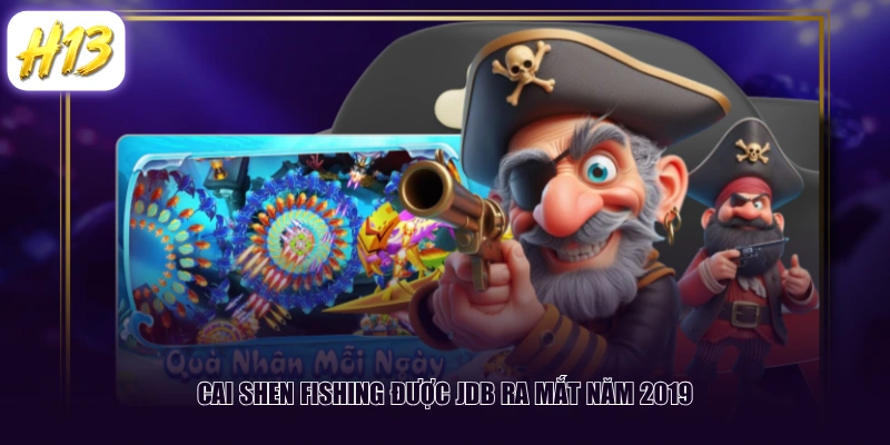 Cai Shen Fishing được JDB ra mắt năm 2019
