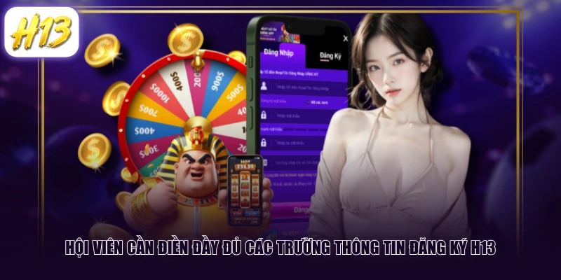 Hội viên cần điền đầy đủ các trường thông tin đăng ký H13