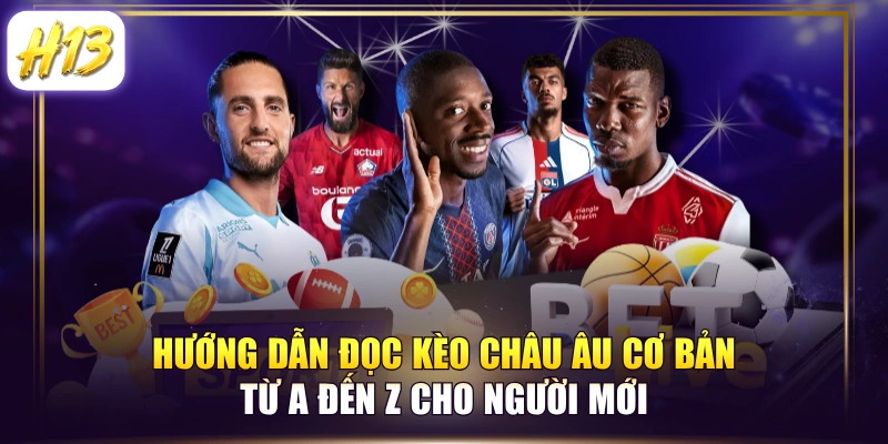 Hướng Dẫn Đọc Kèo Châu Âu Cơ Bản Từ A Đến Z Cho Người Mới