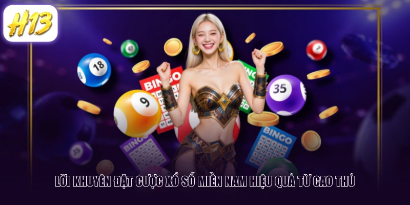 Lời khuyên đặt cược xổ số miền Nam hiệu quả từ cao thủ