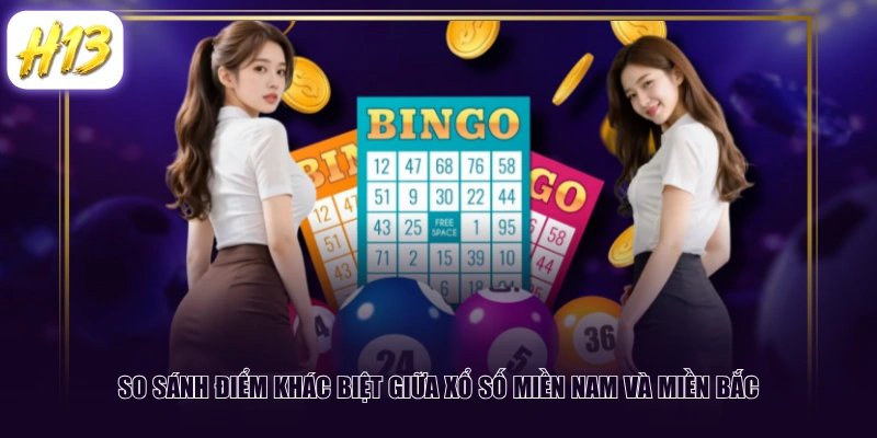 So sánh điểm khác biệt giữa xổ số miền Nam và miền Bắc